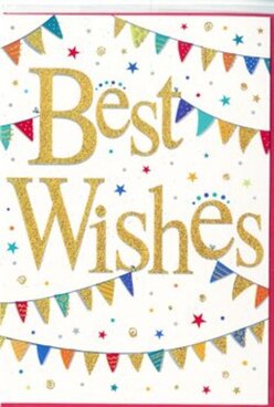 This congratulations card presents itself like a miniature party on a page, the sort of cheerful note you might find nestled beside a vase of fresh blooms just delivered to a doorstep in Harmondsworth. Dominating the clean white background, the phrase "Best Wishes" is written in generous, looping gold script, the metallic finish catching every hint of light and giving the lettering a subtle, glittering texture. The words sit comfortably at the centre, neither cramped nor lost, framed above and below by sweeping arcs of bunting that stretch almost edge to edge. Each bunting string is composed of tiny triangular flags in bright, saturated colours-bold blues, cherry reds, emerald greens, warm oranges, and pops of pink-some solid, others decorated with dots, stripes, or mosaic-like patterns that add a handcrafted feel. These arcs curve like gentle smiles across the card, evoking the atmosphere of a street celebration winding through Harmondsworth village, or a summer gathering in a local garden. Around the bunting and lettering, scattered stars and confetti-like dots create a sense of movement and spontaneity, as though someone has just tossed a handful of colour into the air. The design balances elegance and playfulness: the refined gold typography keeps things polished, while the carnival of miniature flags and starbursts makes it unmistakably festive. It's easy to imagine this card accompanying a congratulatory bouquet for a new job near Heathrow, a milestone birthday, or a big achievement at school, its simple yet exuberant style sharing heartfelt encouragement and joy across Harmondsworth and nearby communities.