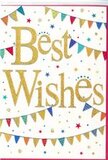 This image shows a jubilant congratulations card that manages to be both polished and playfully festive, like the finishing touch a Harmondsworth florist might tuck into a celebratory bouquet. The entire scene is set against a crisp white background, which allows the central gold message-Best Wishes-to gleam as the undeniable focal point. The lettering is written in a flowing, slightly informal script, filled with lustrous metallic gold that appears gently raised, giving the impression of a glitter-kissed surface that would catch and reflect the light from different angles. Encircling the words, graceful arcs of bunting sweep across the top and bottom portions of the card. Each string is dotted with tiny triangular flags in an array of vivid colours: bright sky blues, bold scarlets, fresh greens, sunny yellows, and warm coral tones, some decorated with fine stripes or playful spots. The bunting curves softly, suggesting a breeze drifting through a community celebration or a garden party just off Harmondsworth's High Street. Scattered throughout the design are petite star shapes and confetti dots in coordinating hues, as though a handful of festive sprinkles has been tossed into the air and frozen in place. Their irregular placement adds a sense of spontaneity and light-hearted movement, without overwhelming the eye. The overall impression is one of genuine happiness and encouragement, ideal for congratulating someone on exam results, a promotion at a nearby business, or a new beginning close to Heathrow. It feels like a card chosen with care, ready to accompany fresh, fragrant flowers on same-day delivery across Harmondsworth, carrying a warm, optimistic wish for the future.